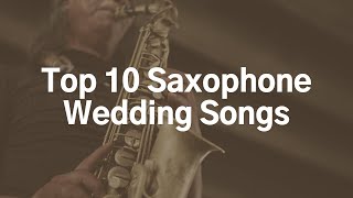 Top 10 Saxophone Wedding Songs [upl. by Ikkir]