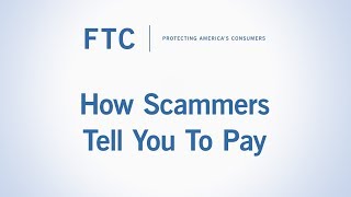 How Scammers Tell You To Pay  Federal Trade Commission [upl. by Ainit]