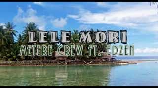 METERE CREW ft EDZEN  LELE MORI [upl. by Knight552]