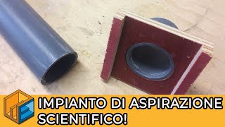 Impianto aspirazione fai da te scientificamente testato [upl. by Suiradel742]