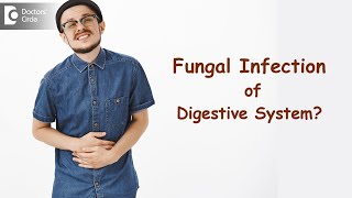 TRUTH ABOUT Fungal Infection in Digestive SystemSymptoms ampTreatmentDrRavindra B SDoctors Circle [upl. by Martelle]