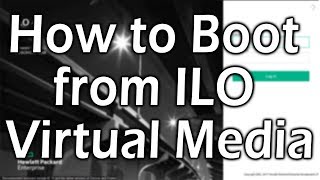 ILO  How to boot from ILO Virtual Media [upl. by Malo]