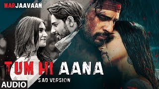 Full Audio Tum Hi Aana Sad Version  Riteish D Sidharth M Tara S Jubin Nautiyal Payal Dev [upl. by Lancey51]