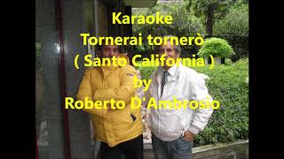 Karaoke Tornerai tornerò  Santo California  by Roberto DAmbrosio [upl. by Laynad397]