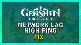 Genshin Impact – How To Fix Network Lag High Ping amp Packet Loss [upl. by Saum664]