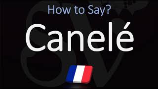 How to Pronounce Canelé CORRECTLY [upl. by Kazim969]