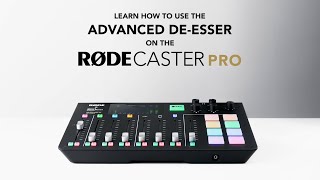 How to Use the Advanced DeEsser on the RØDECaster Pro [upl. by Price253]