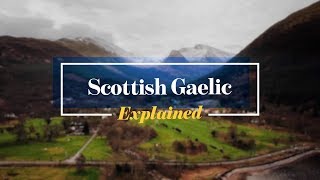 Scottish Gaelic Explained [upl. by Hanoj]