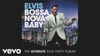 Elvis Presley  Bossa Nova Baby Official Viva Mix [upl. by Aribold]