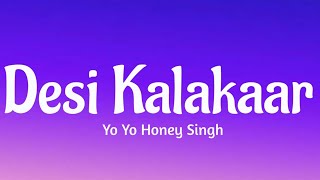 Desi KalakaarLyrics   Yo Yo Honey Singh [upl. by Dennison655]