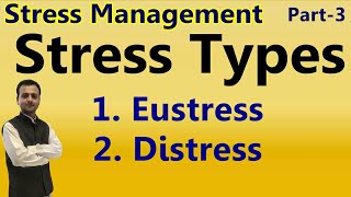 Types of Stress  Eustress Distress  Meaning of Eustress Meaning of Distress  Stress Management [upl. by Aleuname626]