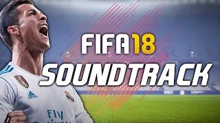 FIFA 18 SOUNDTRACK 🎧🔥 ALL THE FIFA 18 OFFICIAL SONGS [upl. by Leirud30]