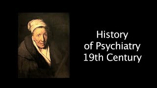 History of Psychiatry  19th Century [upl. by Pelagias]