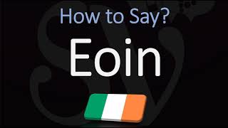 How to Pronounce Eoin CORRECTLY [upl. by Tomchay]