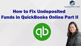 How to Fix Undeposited Funds in QuickBooks Online Part II [upl. by Marika]