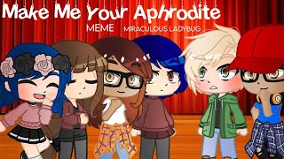 Make Me Your Aphrodite meme  Miraculous Ladybug  MLB  Aestar Drop [upl. by Ohs534]