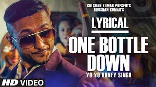 One Bottle Down Full Song with LYRICS  Yo Yo Honey Singh  TSERIES [upl. by Shumway670]