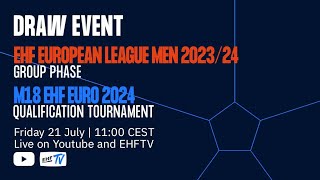 DRAW I EHF European League Men 202324 Group phase amp M18 EHF EURO 2024 Qualification tournament [upl. by Ravens]