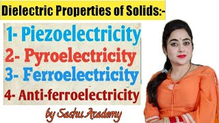 Dielectric Properties of Solids  Piezo  Pyro  Ferro  Antiferro  Lecture25 by Sashu Academy [upl. by Mirabella]