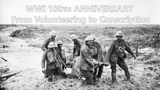 WWI 100th Anniversary From Volunteering to Conscription [upl. by Enetsirhc]