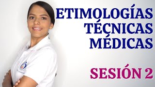 TERMINOLOGÍA MÉDICA  ETIMOLOGÍAS Y TÉCNICAS MÉDICAS SESIÓN 2 [upl. by Maclean]