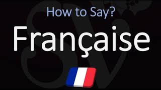 How to Pronounce Française CORRECTLY [upl. by Akisej998]