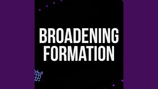 Broadening Formation [upl. by Chlori]