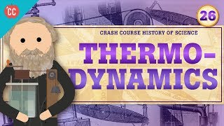 Thermodynamics Crash Course History of Science 26 [upl. by Ennovi]