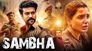 RAM CHARAN amp SAMANTHA quotSAMBHAquot Latest Released South Indian Hindi Dubbed Full Action Movie 2025 [upl. by Oelgnaed]