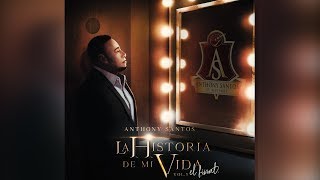 18 ANTHONY SANTOS – VENCER EL MIEDO BACHATA  LA HISTORIA DE MI VIDA [upl. by Ahsitauq231]