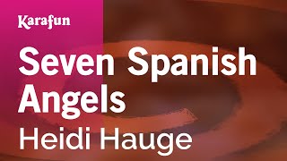 Seven Spanish Angels  Heidi Hauge  Karaoke Version  KaraFun [upl. by Faline]