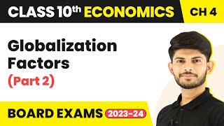 Globalization Factors Part2  Globalisation amp the Indian Economy Class10 Economics Chp 4 202324 [upl. by Malkah]