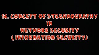 16 Concept Of Steganography in Network Security Information Security [upl. by Llenyl]