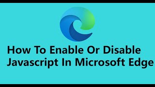 How To Enable Or Disable JavaScript In Microsoft Edge [upl. by Aral265]