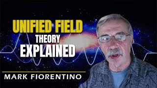 Unified Field Theory Explained  Mark Fiorentino [upl. by Ordnasil]