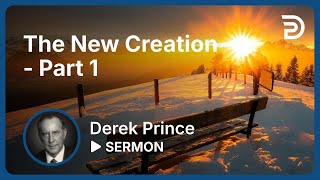 The New Creation  Part 1  Sermon [upl. by Raphael]