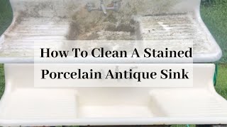 How To Clean A Stained Antique Sink [upl. by Avilo]