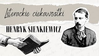 Literackie ciekawostki 14 Henryk Sienkiewicz [upl. by Annoed]