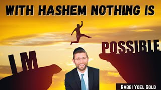 With Hashem ANYTHING Is Possible  An Incredible Story of Divine Providence by Rabbi Yoel Gold [upl. by Thirza]