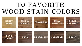 10 Favorite Wood Stain Colors [upl. by Alistair]