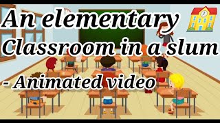 an elementary school classroom in a slum class 12 english animated video PiyushArora [upl. by Yentirb210]