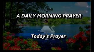 A Daily Morning PrayerMorning Prayer Starting Your Day With GodTodays PrayerThe Prayer For Today [upl. by Neivad]