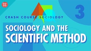 Sociology amp the Scientific Method Crash Course Sociology 3 [upl. by Ahtinak]