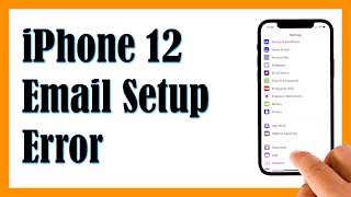 How To Fix The Apple iPhone 12 Email Setup Error [upl. by Garret914]