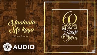 Carol Banawa  Maalaala Mo Kaya Audio 🎵  60 Taon Ng Musika At Soap Opera [upl. by Erna50]