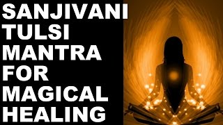 SANJIVANI MANTRA FOR MAGICAL HEALING OF ALL AILMENTS  VERY POWERFUL [upl. by Ellehsim]