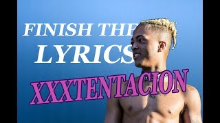 CAN YOU FINISH THE LYRICS XXXTENTACION [upl. by Luella]