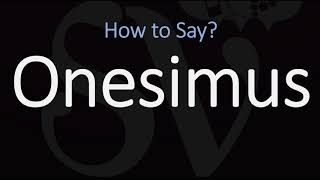 How to Pronounce Onesimus CORRECTLY [upl. by Nonnek]