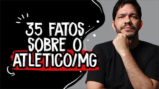 35 fatos sobre o Atlético Mineiro [upl. by Aneetak]