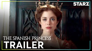 The Spanish Princess Part 2  Official Trailer  STARZ [upl. by Giglio]